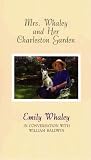 Whaley, Emily: Mrs. Whaley and Her Charleston Garden Whaley, Emily: Mrs. Whaley and Her Charleston Garden