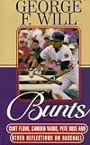 Will, George F.: Bunts: Curt Flood, Camden Yards, Pete Rose, and Other Reflections on Baseball