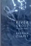 Clarke, Breena: River, Cross My Heart