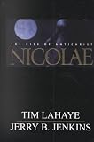 Lahaye, Tim: Nicolae: The Rise of Antichrist Lahaye, Tim: Nicolae: The Rise of Antichrist