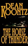 Koontz, Dean R.: House of Thunder Koontz, Dean R.: House of Thunder