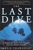 Chowdhury, Bernie: The Last Dive: A Father and Son's Fatal Descent into the Ocean's Depths Chowdhury, Bernie: The Last Dive: A Father and Son's Fatal Descent into the Ocean's Depths
