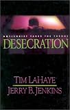 Lahaye, Tim F.: Desecration Lahaye, Tim F.: Desecration