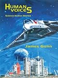 Gunn, James E.: Human Voices Gunn, James E.: Human Voices