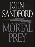 Sandford, John: Mortal Prey Sandford, John: Mortal Prey