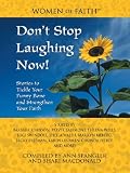 Spangler, Ann and Shari Macdonald, Compiled by: Don't Stop Laughing Now!: Stories to Tickle Your Funny Bone and Strengthen Your Faith Spangler, Ann and Shari Macdonald, Compiled by: Don't Stop Laughing Now!: Stories to Tickle Your Funny Bone and Strengthen Your Faith