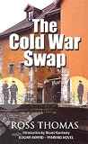 Thomas, Ross: The Cold War Swap Thomas, Ross: The Cold War Swap