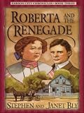 Bly, Janet: Roberta and the Renegade Bly, Janet: Roberta and the Renegade