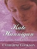 Cookson, Catherine: Kate Hannigan Cookson, Catherine: Kate Hannigan