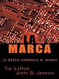Lahaye, Tim: LA Marca: LA Bestia Controla Al Mundo Lahaye, Tim: LA Marca: LA Bestia Controla Al Mundo