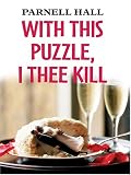 Hall, Parnell: With This Puzzle, I Thee Kill: A Puzzle Lady Mystery Hall, Parnell: With This Puzzle, I Thee Kill: A Puzzle Lady Mystery