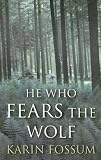 Fossum, Karin: He Who Fears The Wolf