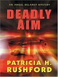 Rushford, Patricia H.: Deadly Aim Rushford, Patricia H.: Deadly Aim