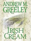 Greeley, Andrew M.: Irish Cream