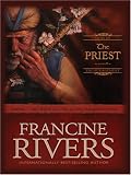 Rivers, Francine: Priest: A Novella Rivers, Francine: Priest: A Novella