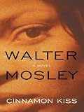 Mosley, Walter: Cinnamon Kiss Mosley, Walter: Cinnamon Kiss