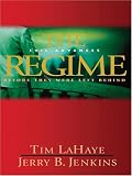 Lahaye, Tim: The Regime: Evil Advances Before They Were Left Behind Lahaye, Tim: The Regime: Evil Advances Before They Were Left Behind
