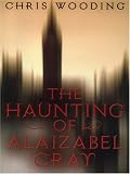 Wooding, Chris: The Haunting of Alaizabel Cray Wooding, Chris: The Haunting of Alaizabel Cray