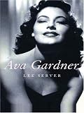 Server, Lee: Ava Gardner: Love Is Nothing Server, Lee: Ava Gardner: Love Is Nothing