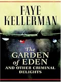 Kellerman, Faye: The Garden of Eden And Other Criminal Delights