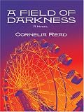 Read, Cornelia: A Field of Darkness Read, Cornelia: A Field of Darkness