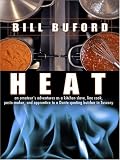 Heat: An Amateur's Adventures As Kitchen Slave, Line Cook, Pasta-Maker, And Apprentice to a Dante-Quoting Butcher in Tuscany (0786290579) by Buford, Bill Buford, Bill: Heat: An Amateur's Adventures As Kitchen Slave, Line Cook, Pasta-Maker, And Apprentice to a Dante-Quoting Butcher in Tuscany