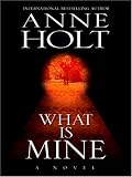 Holt, Anne: What Is Mine Holt, Anne: What Is Mine