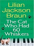 Braun, Lilian Jackson: The Cat Who Had 60 Whiskers