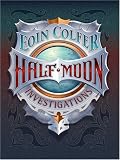 Colfer, Eoin: Half-moon Investigations Colfer, Eoin: Half-moon Investigations