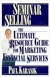 Seminar Selling: The Ultimate Resource Guide for Marketing Financial Services (0786303514) by Karasik, Paul Karasik, Paul: Seminar Selling: The Ultimate Resource Guide for Marketing Financial Services