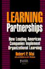 Learning Partnerships: How Leading American Companies Implement Organizational Learning (0786303883) by Mai, Robert P. Mai, Robert P.: Learning Partnerships: How Leading American Companies Implement Organizational Learning