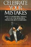 Celebrate Your Mistakes: And 77 Other Risk-Taking, Out-Of-The-Box Ideas from Our Best Companies (0786304863) by Holt, John W. Holt, John W.: Celebrate Your Mistakes: And 77 Other Risk-Taking, Out-Of-The-Box Ideas from Our Best Companies