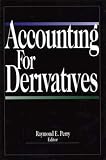 Accounting for Derivatives (078630541X) by Perry, Raymond E. Perry, Raymond E.: Accounting for Derivatives