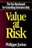 Jorion, Philippe: Value at Risk: The New Benchmark for Controlling Market Risk
