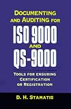 Documenting and Auditing for Iso 9000 and Qs-9000: Tools for Ensuring Certification or Registration (0786308621) by Stamatis, D.H. Stamatis, D.H.: Documenting and Auditing for Iso 9000 and Qs-9000: Tools for Ensuring Certification or Registration