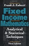 Fabozzi, Frank J.: Fixed Income Mathematics: Analytical & Statistical Techniques