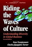 Riding the Waves of Culture: Understanding Cultural Diversity in Global Business (0786311258) by Hampden-Turner, Charles Hampden-Turner, Charles: Riding the Waves of Culture: Understanding Cultural Diversity in Global Business