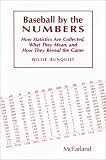 Runquist, Willie: Baseball by the Numbers: How Statistics Are Collected, What They Mean, and How They Reveal the Game Runquist, Willie: Baseball by the Numbers: How Statistics Are Collected, What They Mean, and How They Reveal the Game