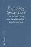 Muir, John K.: Exploring Space, 1999: An Episode Guide and Complete History of the Mid-1970s Science Fiction Television Series Muir, John K.: Exploring Space, 1999: An Episode Guide and Complete History of the Mid-1970s Science Fiction Television Series