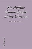 Nollen, Scott A.: Sir Arthur Conan Doyle at the Cinema: A Critical Study of the Film Adaptations