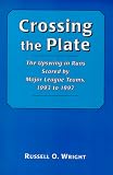 Wright, Russell O.: Crossing the Plate : The Upswing in Runs Scored by Major League Teams, 1993 to 1997 Wright, Russell O.: Crossing the Plate : The Upswing in Runs Scored by Major League Teams, 1993 to 1997