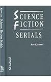 Kinnard, Roy: Science Fiction Serials: A Critical Filmography of the 31 Hard Sf Cliffhangers, With an Appendix of the 37 Serials With Slight Sf Content Kinnard, Roy: Science Fiction Serials: A Critical Filmography of the 31 Hard Sf Cliffhangers, With an Appendix of the 37 Serials With Slight Sf Content