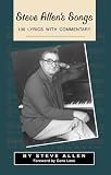 Allen, Steve: Steve Allen's Songs: 100 Lyrics With Commentary Allen, Steve: Steve Allen's Songs: 100 Lyrics With Commentary