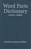 Sheehan, Michael: Word Parts Dictionary : Standard and Reverse Listings of Prefixes, Suffixes and Combining Forms Sheehan, Michael: Word Parts Dictionary : Standard and Reverse Listings of Prefixes, Suffixes and Combining Forms