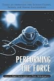 Lancaster, Kurt: Performing the Force: Essays on Immersion into Science-Fiction, Fantasy and Horror Environments Lancaster, Kurt: Performing the Force: Essays on Immersion into Science-Fiction, Fantasy and Horror Environments