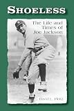 Fleitz, David L.: Shoeless: The Life and Times of Joe Jackson Fleitz, David L.: Shoeless: The Life and Times of Joe Jackson