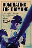 Wright, Russell O.: Dominating the Diamond: The 19 Baseball Teams With the Most Dominant Single Seasons, 1901-2000 Wright, Russell O.: Dominating the Diamond: The 19 Baseball Teams With the Most Dominant Single Seasons, 1901-2000