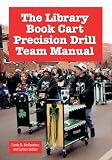 McCracken, Linda D.: The Library Book Cart Precision Drill Team Manual McCracken, Linda D.: The Library Book Cart Precision Drill Team Manual
