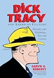 Roberts, Garyn G.: Dick Tracy and American Culture Roberts, Garyn G.: Dick Tracy and American Culture