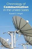 Wright, Russell O.: Chronology Of Communication In The United States Wright, Russell O.: Chronology Of Communication In The United States
